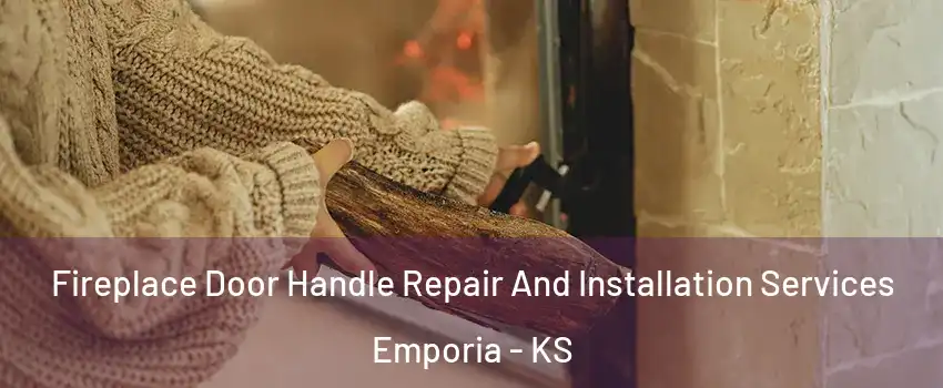  Fireplace Door Handle Repair And Installation Services Emporia - KS