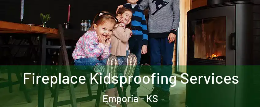  Fireplace Kidsproofing Services Emporia - KS