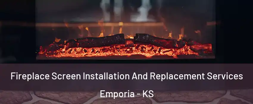  Fireplace Screen Installation And Replacement Services Emporia - KS