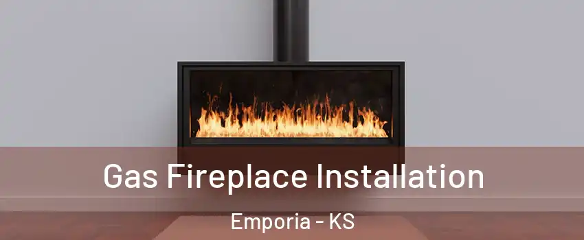  Gas Fireplace Installation Emporia - KS