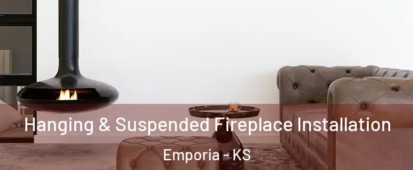  Hanging & Suspended Fireplace Installation Emporia - KS
