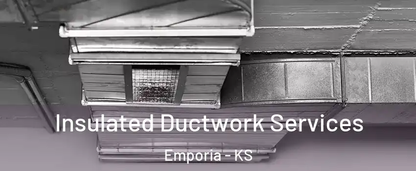  Insulated Ductwork Services Emporia - KS