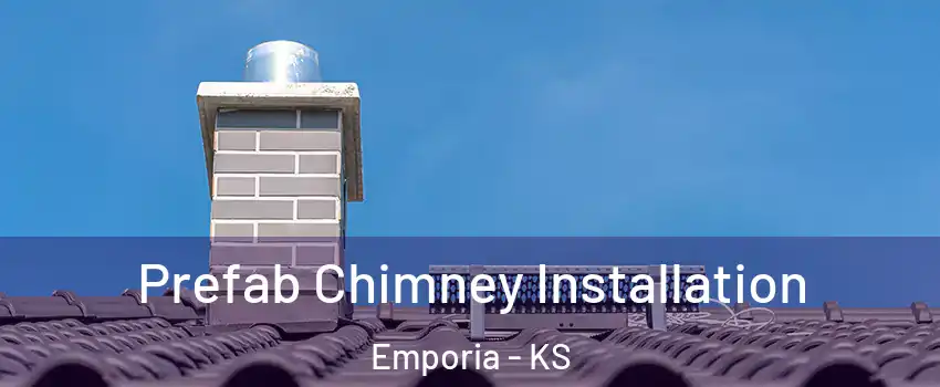  Prefab Chimney Installation Emporia - KS