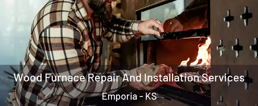  Wood Furnace Repair And Installation Services Emporia - KS